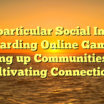 The particular Social Impact regarding Online Games: Setting up Communities and Cultivating Connections